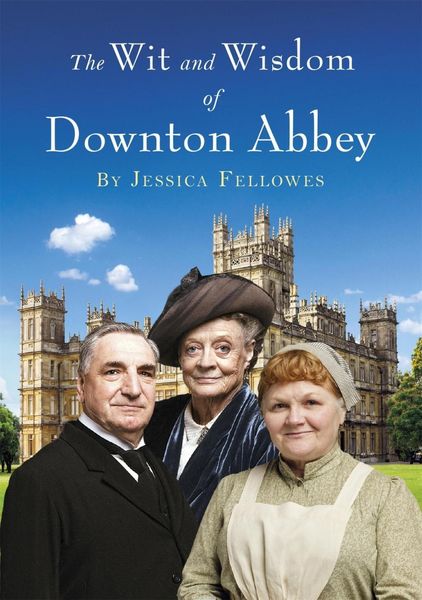 Produktbild: The Wit and Wisdom of Downton Abbey