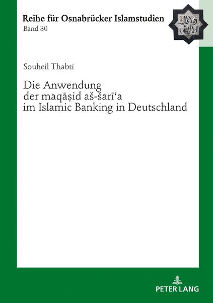Produktbild: Die Anwendung der &laquo;maqāṣid a&scaron;-&scaron;arīʿa&raquo; im Islamic Banking in Deutschland