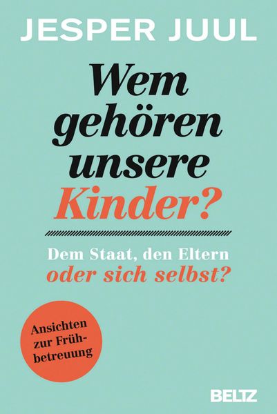 Produktbild: Wem geh&ouml;ren unsere Kinder? Dem Staat, den Eltern oder sich selbst?