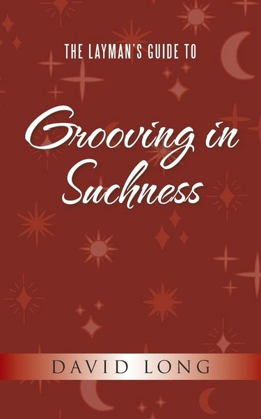 Produktbild: The Layman's Guide to Grooving in Suchness