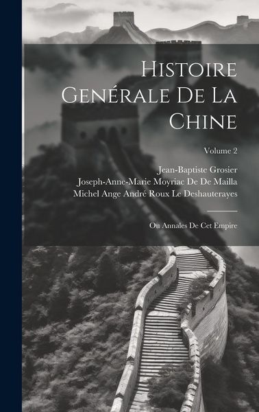 Produktbild: Histoire Gen&eacute;rale De La Chine: Ou Annales De Cet Empire; Volume 2