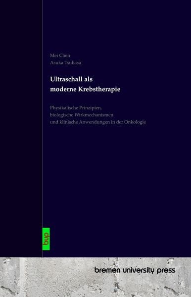 Ultraschall als moderne Krebstherapie, Taschenbuch von Mei Chen , Asuka Tsubasa, Bremen University Press, 9783691734744