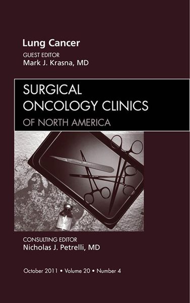 Lung Cancer, An Issue of Surgical Oncology Clinics