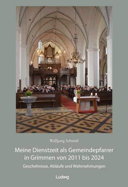 Meine Dienstzeit als Gemeindepfarrer in Grimmen von 2011 bis 2024, Taschenbuch von , Verlag Ludwig, 9783869354668