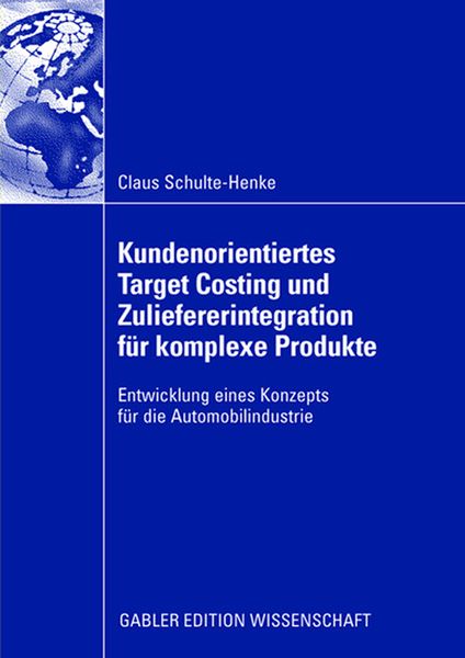 Produktbild: Kundenorientiertes Target Costing und Zuliefererintegration f&uuml;r komplexe Produkte