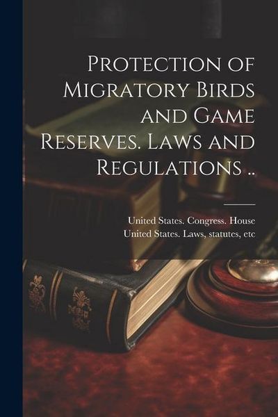 Produktbild: Protection of Migratory Birds and Game Reserves. Laws and Regulations ..