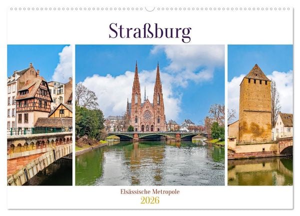 Straßburg - Elsässische Metropole (Wandkalender 2026 DIN A2 quer), CALVENDO Monatskalender