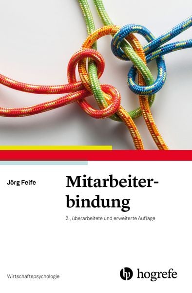 Mitarbeiterbindung, Gebundene Ausgabe von Jörg Felfe, Hogrefe Verlag, 978-3-8017-2505-1