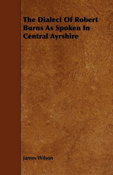 Produktbild: The Dialect of Robert Burns as Spoken in Central Ayrshire