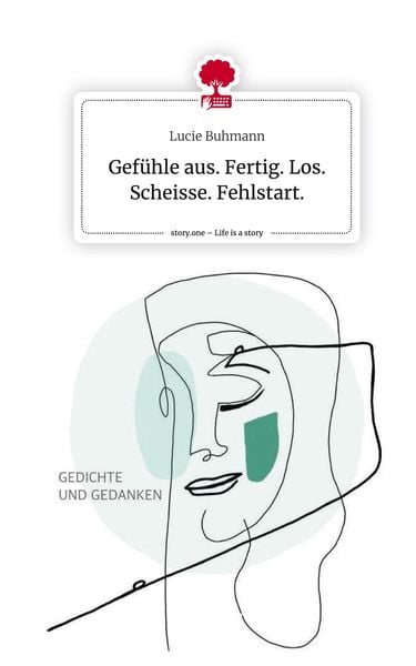 Produktbild: Gef&uuml;hle aus. Fertig. Los. Scheisse. Fehlstart.. Life is a Story - story.one
