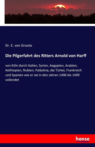 Produktbild: Die Pilgerfahrt des Ritters Arnold von Harff