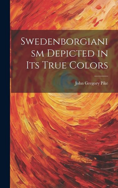 Produktbild: Swedenborgianism Depicted in Its True Colors