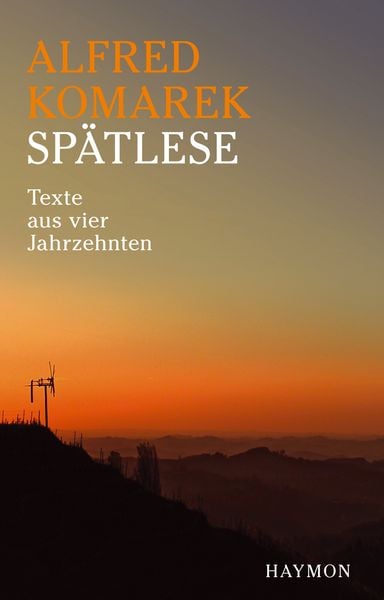 Spätlese, Gebundene Ausgabe von Alfred Komarek, Haymon Verlag, 9783852185071