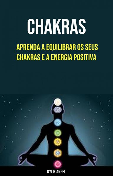 Produktbild: Chakras: Aprenda A Equilibrar Os Seus Chakras E A Energia Positiva