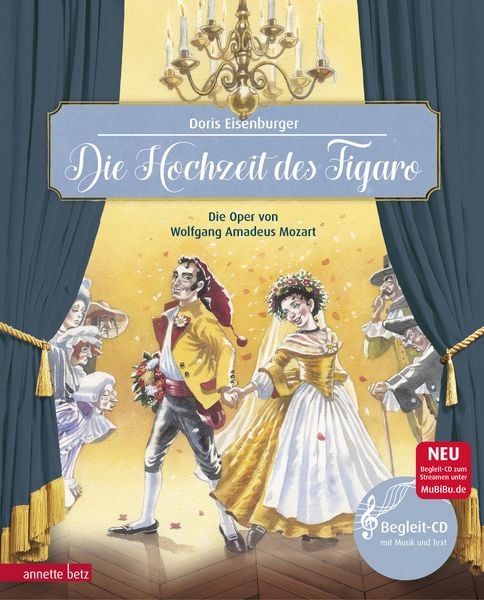 Die Hochzeit des Figaro (Das musikalische Bilderbuch mit CD und zum Streamen), Gebundene Ausgabe von Doris Eisenburger, Annette Betz im Ueberreuter