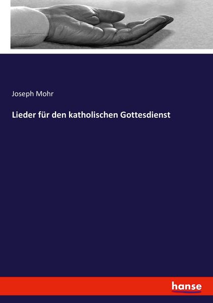 Lieder für den katholischen Gottesdienst, Taschenbuch von Joseph Mohr, Hansebooks, 9783743361027