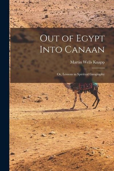 Produktbild: Out of Egypt Into Canaan: Or, Lessons in Spiritual Geography
