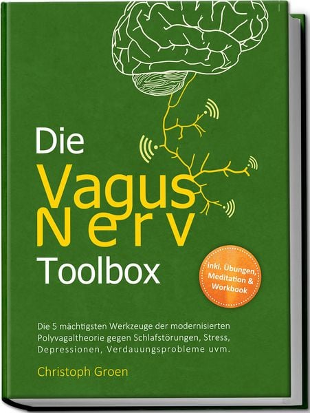 Produktbild: Die Vagus Nerv Toolbox: Die 5 m&auml;chtigsten Werkzeuge der modernisierten Polyvagaltheorie gegen Schlafst&ouml;rungen, Stress, Depressionen, Verdauungsprobleme uvm. - inkl. &Uuml;bungen, Meditation & Workbook