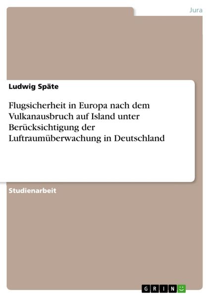 Produktbild: Flugsicherheit in Europa nach dem Vulkanausbruch auf Island unter Ber&uuml;cksichtigung der Luftraum&uuml;berwachung in Deutschland