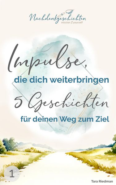 Produktbild: Impulse, die dich weiterbringen: 5 Geschichten f&uuml;r deinen Weg zum Ziel