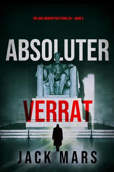 Produktbild: Absoluter Verrat (Ein Jake Mercer Politthriller - Band 5)