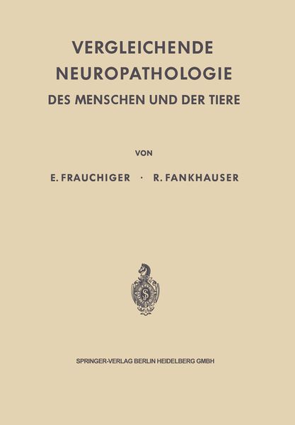 Vergleichende Neuropathologie des Menschen und der Tiere, Taschenbuch von Ernst Frauchiger , Rudolf Fankhauser, Springer Berlin, 9783642492594