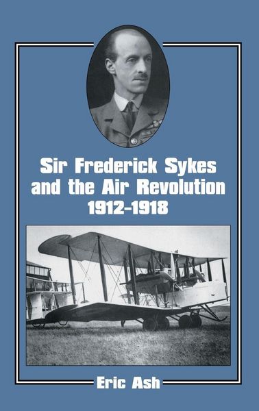 Produktbild: Sir Frederick Sykes and the Air Revolution 1912-1918
