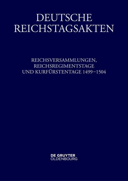 Produktbild: Reichsversammlungen, Reichsregimentstage und Kurf&uuml;rstentage 1499-1504