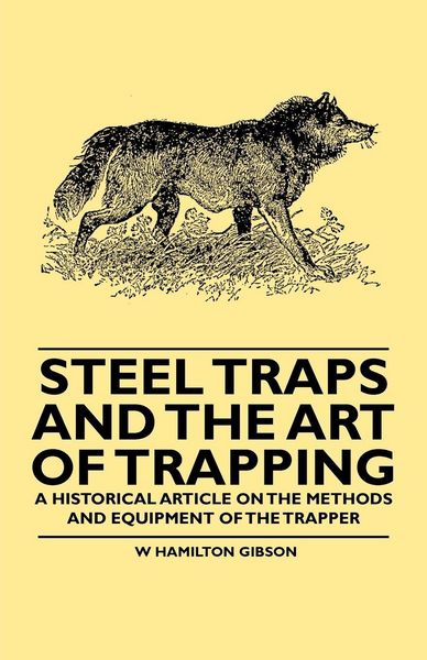 Produktbild: Steel Traps and the Art of Trapping - A Historical Article on the Methods and Equipment of the Trapper