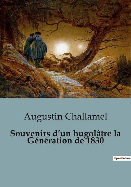 Produktbild: Souvenirs d'un hugol&acirc;tre la G&eacute;n&eacute;ration de 1830
