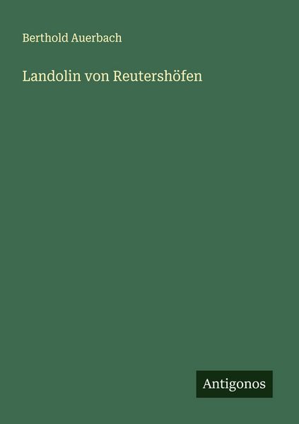Landolin von Reutershöfen, Taschenbuch von Berthold Auerbach, Antigonos Verlag, 9783566003692