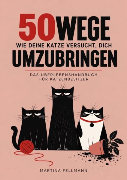 Produktbild: 50 WEGE, WIE DEINE KATZE VERSUCHT, DICH UMZUBRINGEN