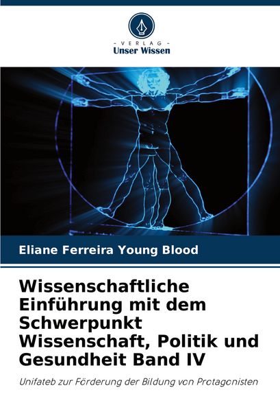 Produktbild: Wissenschaftliche Einf&uuml;hrung mit dem Schwerpunkt Wissenschaft, Politik und Gesundheit Band IV