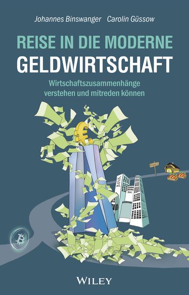 Reise in die moderne Geldwirtschaft, Taschenbuch von Johannes Binswanger , Carolin Güssow, Wiley-VCH, 9783527511327