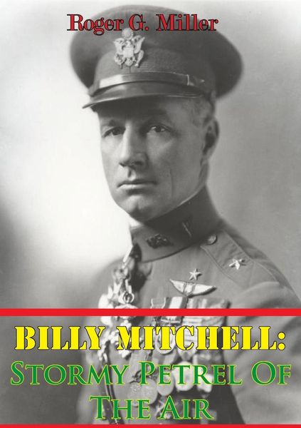Produktbild: Billy Mitchell: Stormy Petrel Of The Air [Illustrated Edition]