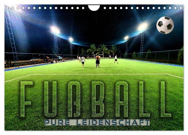 Fußball - pure Leidenschaft (Wandkalender 2026 DIN A4 quer), CALVENDO Monatskalender