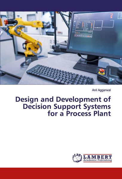 Produktbild: Design and Development of Decision Support Systems for a Process Plant