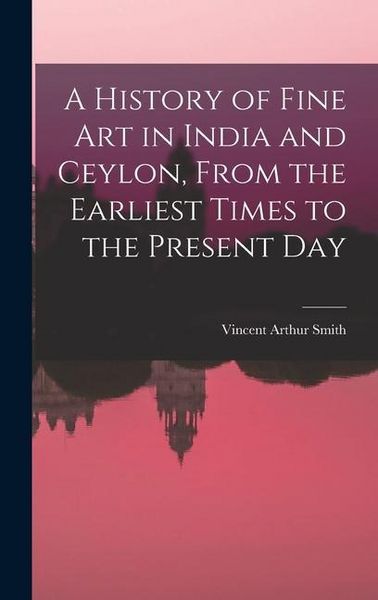 Produktbild: A History of Fine art in India and Ceylon, From the Earliest Times to the Present Day