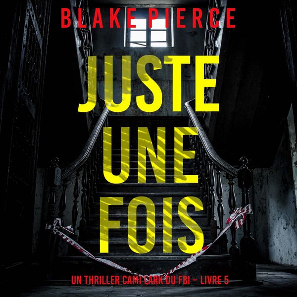 Juste une fois (Un thriller Cami Lark du FBI – Livre 5) - Blake Pierce, Audio, 9798341593237