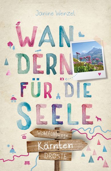 Kärnten. Wandern für die Seele, Taschenbuch von Janine Wenzel, Droste Verlag GmbH