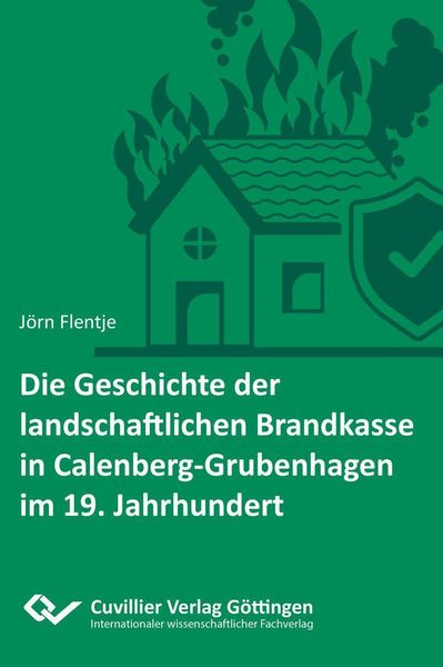 Produktbild: Die Geschichte der landschaftlichen Brandkasse in Calenberg-Grubenhagen im 19. Jh.