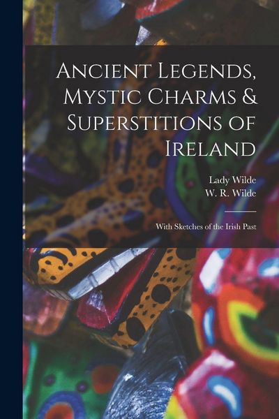 Produktbild: Ancient Legends, Mystic Charms & Superstitions of Ireland