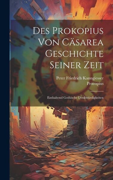 Produktbild: Des Prokopius von C&auml;sarea Geschichte seiner Zeit