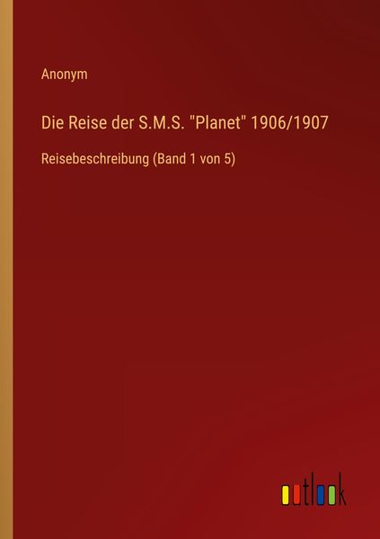 Produktbild: Die Reise der S.M.S. "Planet" 1906/1907