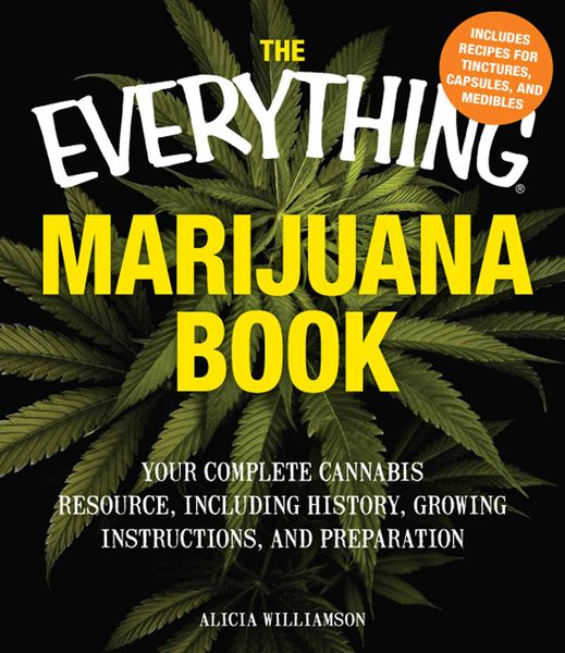 Produktbild: The Everything Marijuana Book: Your Complete Cannabis Resource, Including History, Growing Instructions, and Preparation