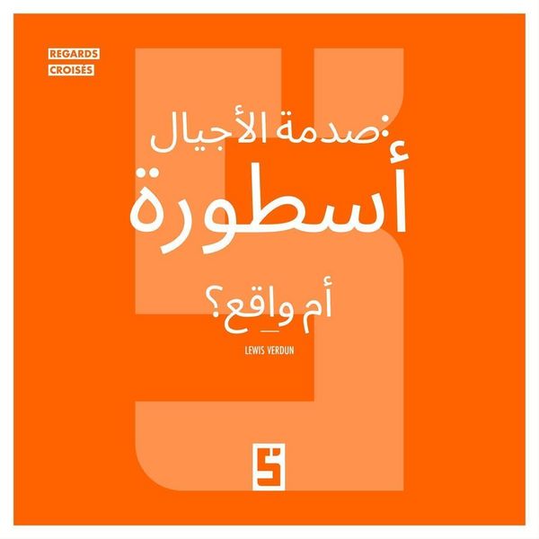 Produktbild: Le Choc des G&eacute;n&eacute;rations : Mythe ou R&eacute;alit&eacute; ? (version arabe)