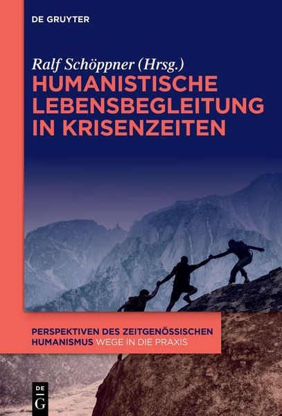 Humanistische Lebensbegleitung in Krisenzeiten, Taschenbuch von , De Gruyter, 978-3-11-914448-3
