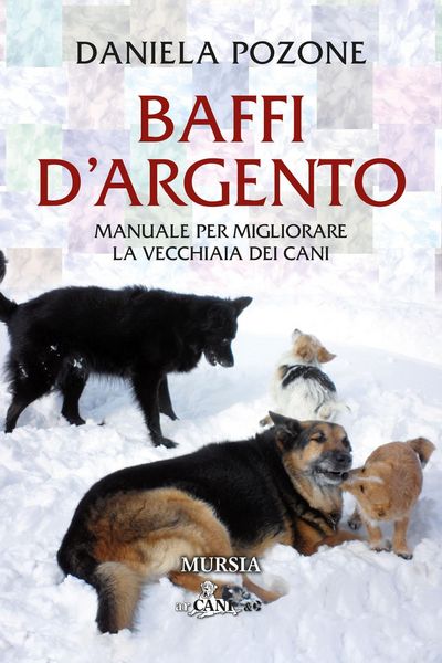 Produktbild: Baffi d'argento. Manuale per migliorare la vecchiaia dei cani