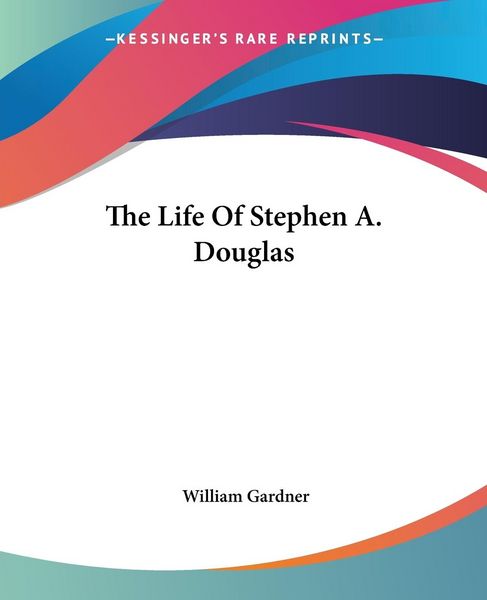 Produktbild: Gardner, W: Life Of Stephen A. Douglas