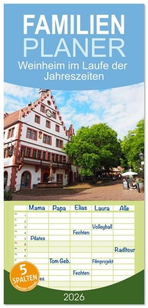 Familienplaner 2026 - Weinheim im Laufe der Jahreszeiten mit 5 Spalten (Wandkalender, 21 x 45 cm) CALVENDO